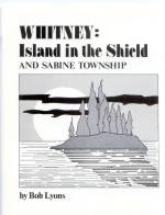 OUT OF STOCK/UNAVAILABLE Whitney: Island in the Shield and Sabine Township