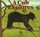 A Cub Explores