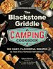The Blackstone Griddle Camping Cookbook