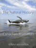 The Natural History of Canadian Mammals