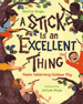 A Stick is an Excellent Thing